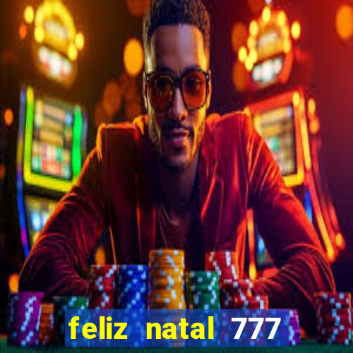 feliz natal 777 plataforma login